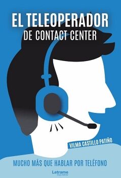 EL TELEOPERADOR DE CONTACT CENTER. MUCHO M�S QUE HABLAR POR TEL�FONO