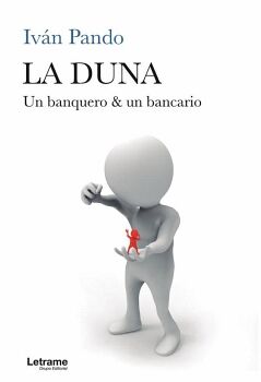 LA DUNA. UN BANQUERO & UN BANCARIO