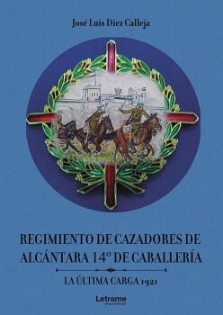 REGIMIENTO DE CAZADORES DE ALCNTARA 14 DE CABALLERA. LA LTIMA CARTA 1921