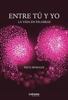 ENTRE T� Y YO. LA VIDA EN PALABRAS