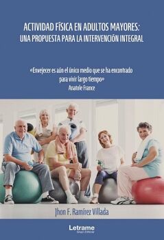 ACTIVIDAD F�SICA EN ADULTOS MAYORES: UNA PROPUESTA PARA LA INTERVENCI�N INTEGRAL