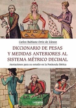 DICCIONARIO DE PESAS Y MEDIDA ANTERIORES AL SISTEMA M�TRICO DECIMAL. ANOTACIONES PARA SU ESTUDIO EN LA PEN�NSULA IB�RICA