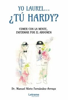 YO LAUREL... �T� HARDY? COMER CON LA MENTE, ENFERMAR POR EL ABDOMEN