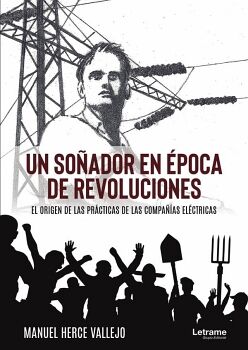 UN SOADOR EN POCA DE REVOLUCIONES. EL ORIGEN DE LAS PRCTICAS DE LAS COMPAAS ELCTRICAS