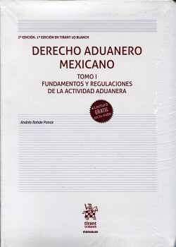 DERECHO ADUANERO MEXICANO TOMO I  -FUNDAMENTOS Y REGULACIONES-