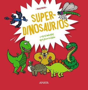 SUPERDINOSAURIOS Y OTROS ANIMALES QUE YA NO EXISTEN