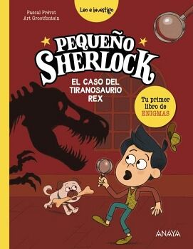 PEQUEO SHERLOCK: EL CASO DEL TIRANOSAURIO REX (LEO E INVESTIGO)