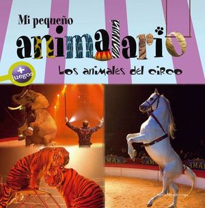 MI PEQUEO ANIMALARIO -LOS ANIMALES DEL CIRCO-