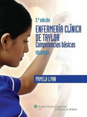 ENFERMERIA CLINICA DE TAYLOR. 3ED. VOL.I COMPETENCIAS BASIC