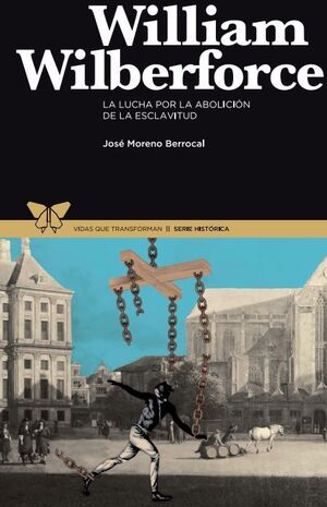 WILLIAM WILBERFORCE. LA LUCHA POR LA ABOLICIN DE LA ESCLAVITUD