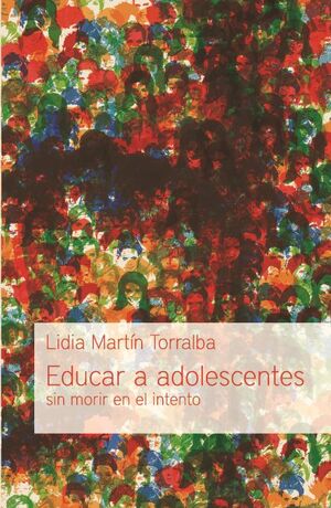EDUCAR A ADOLESCENTES SIN MORIR EN EL INTENTO