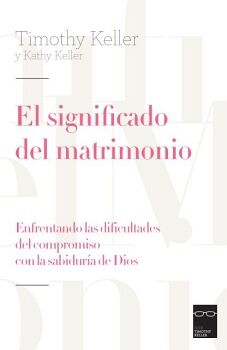 EL SIGNIFICADO DEL MATRIMONIO. ENFRENTANDO LAS DIFICULTADES DEL COMPROMISO CON LA SABIDURIA DE DIOS