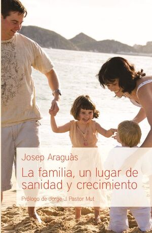LA FAMILIA, UN LUGAR DE SANIDAD Y CRECIMIENTO