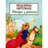 PEQUEAS HISTORIAS -PRINCIPES Y PRINCESAS-