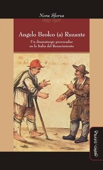 ANGELO BEOLCO (A) RUZANTE. UN DRAMATURGO PROVOCADOR EN LA ITALIA DEL RENACIMIENTO