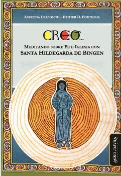 CREO. MEDITANDO SOBRE FE E IGLESIA CON SANTA HILDEGARDA DE BINGEN