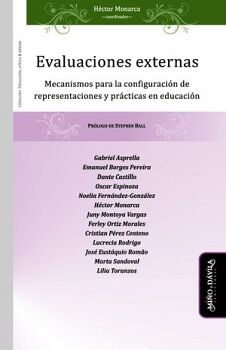 EVALUACIONES EXTERNAS. MECANISMOS PARA LA CONFIGURACI�N DE REPRESENTACIONES Y PR�CTICAS EN EDUCACI�N