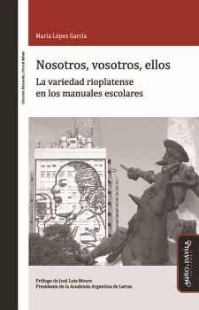 NOSOTROS, VOSOTROS, ELLOS. LA VARIEDAD RIOPLATENSE EN LOS MANUALES ESCOLARES