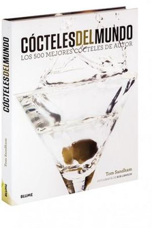 COCTELES DEL MUNDO -LOS 500 MEJORES COCTELES DE AUTOR-