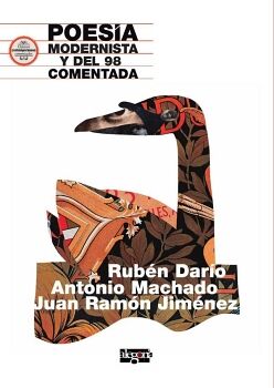 POESA MODERNISTA Y DEL 98 COMENTADA. RUBN DARO, ANTONIO MACHADO Y JUAN RAMN JIMNEZ