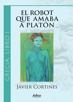 EL ROBOT QUE AMABA A PLATN - (GRECIA, LIBRO I)