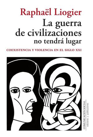 LA GUERRA DE CIVILIZACIONES NO TENDR� LUGAR