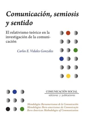 COMUNICACI�N, SEMIOSIS Y SENTIDO