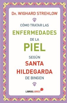 LAS ENFERMEDADES DE LA PIEL SEGN SANTA HILDEGARDA DE BINGEN