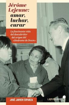 J�R�ME LEJEUNE: LUCHAR, AMAR, CURAR