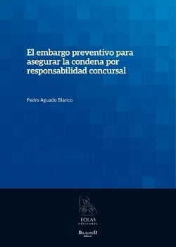 EL EMBARGO PREVENTIVO PARA ASEGURAR LA CONDENA POR RESPONSABILIDAD CONCURSAL