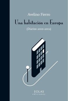 UNA HABITACIN EN EUROPA. (DIARIOS 2010-2012)