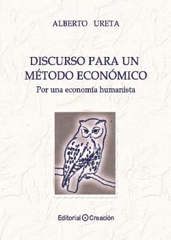 DISCURSO PARA UN M�TODO ECON�MICO. POR UNA ECONOM�A HUMANISTA
