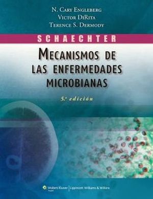 SCHAECHTER'S MECANISMOS DE LAS ENFERMEDADES MICROBIANAS 5ED