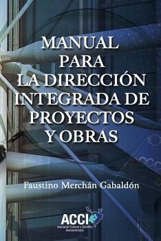 MANUAL PARA LA DIRECCI�N INTEGRADA DE PROYECTOS Y OBRAS