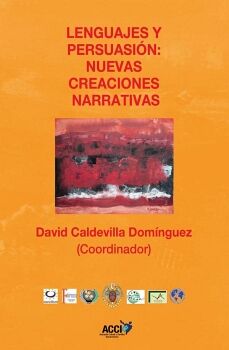 LENGUAJES Y PERSUASI�N: NUEVAS CREACIONES NARRATIVAS