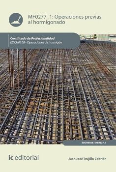 OPERACIONES PREVIAS AL HORMIGONADO. EOCH0108 - OPERACIONES DE HORMIG�N