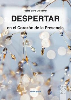 DESPERTAR EN EL CORAZN DE LA PRESENCIA,DESPERTAR EN EL CORAZN DE LA PRESENCIA