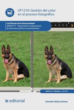 GESTI�N DEL COLOR EN EL PROCESO FOTOGR�FICO. ARGP0110 - TRATAMIENTO Y MAQUETACI�N DE ELEMENTOS GR�FICOS EN PREIMPRESI�N