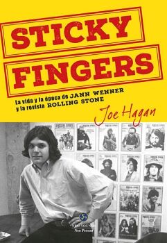 STICKY FINGERS. LA VIDA Y LA POCA DE JANN WENNER Y LA REVISTA ROLLING STONE