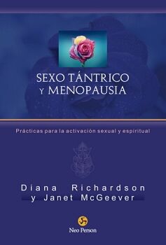 SEXO TNTRICO Y MENOPAUSIA. PRCTICAS PARA LA ACTIVACIN SEXUAL Y ESPIRITUAL