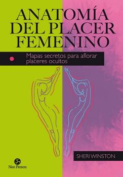 ANATOMA DEL PLACER FEMENINO. MAPAS SECRETOS PARA AFLORAR PLACERES OCULTOS