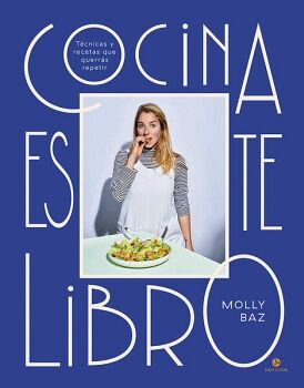 COCINA ESTE LIBRO. TCNICAS Y RECETAS QUE QUERRS REPETIR