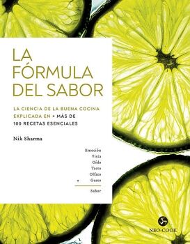 FRMULA DEL SABOR, LA. LA CIENCIA DE LA BUENA COCINA EXPLICADA EN MS DE 100 RECETAS ESENCIALES