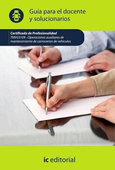 OPERACIONES AUXILIARES DE MANTENIMIENTO DE CARROCERAS DE VEHCULOS. TMVL0109 - GUA PARA EL DOCENTE Y SOLUCIONARIOS