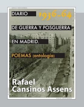 DIARIO DE GUERRA Y POSGUERRA EN MADRID, 1936-1964. POEMAS (ANTOLOG�A)