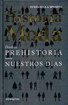 HISTORIA DE LA MODA -DESDE LA PREEHISTORIA HASTA- (EMPASTADO)