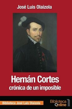HERNN CORTS, CRNICA DE UN IMPOSIBLE