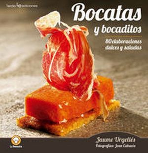 BOCATAS Y BOCADITOS -80 ELABORACIONES DULCES Y SALADAS-