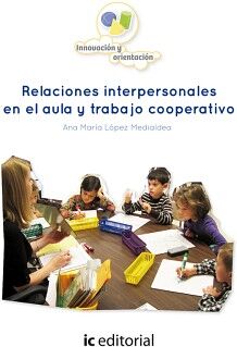 RELACIONES INTERPERSONALES EN EL AULA Y TRABAJO COOPERATIVO