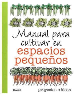 MANUAL PARA CULTIVAR EN ESPACIOS PEQUE�OS -PROYECTOS- (EMP.)